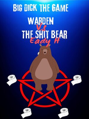 cover image of Big Dick the Game Warden vs the Shit Bear